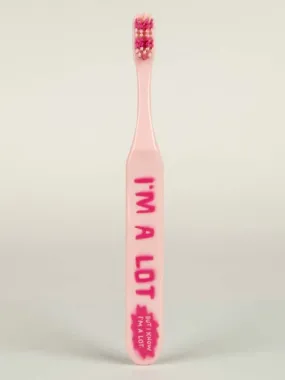 BlueQ "I'm A Lot But I Know I'm A Lot." Toothbrush